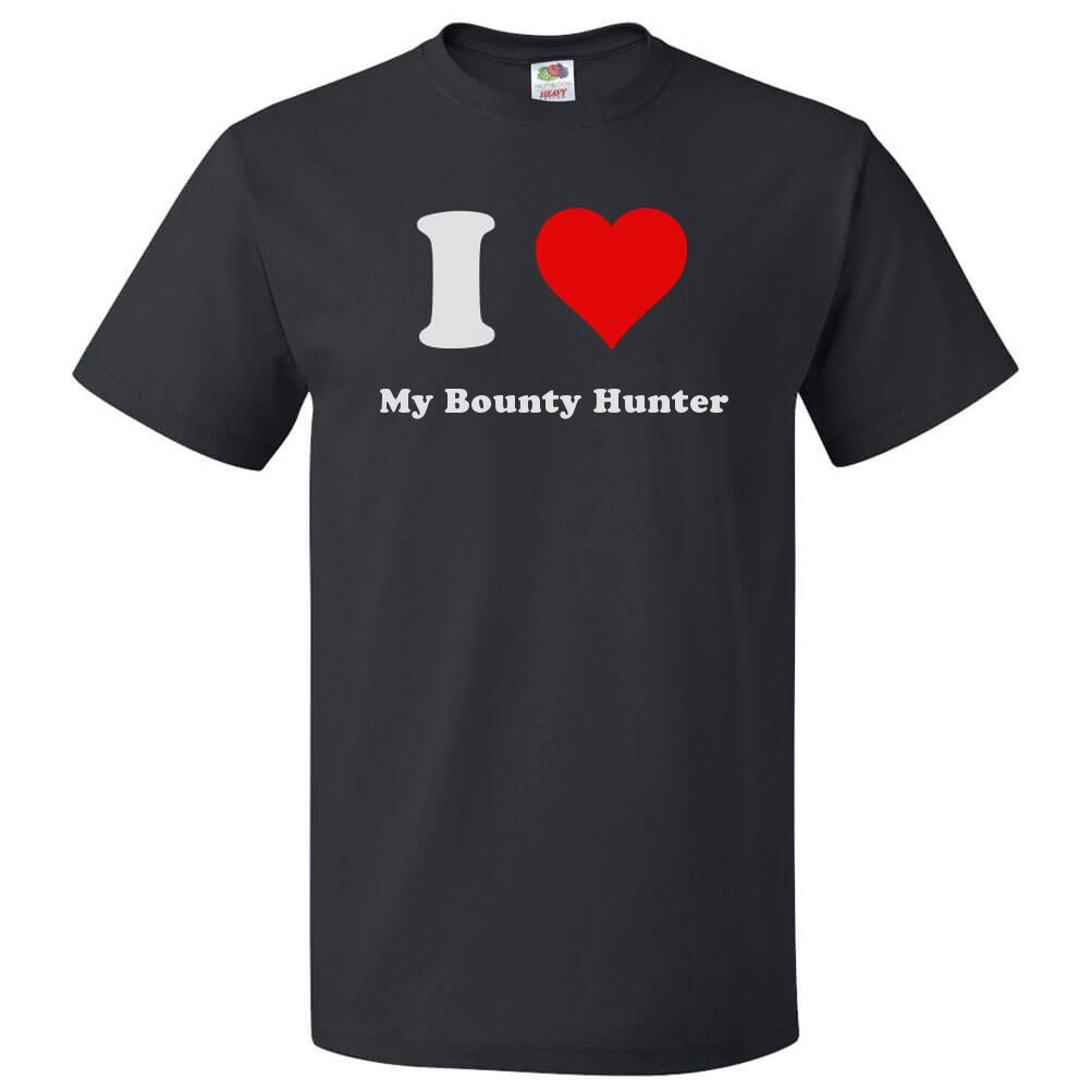 I Heart My Bounty Hunter T-shirt - I Love My Bounty Hunter Tee